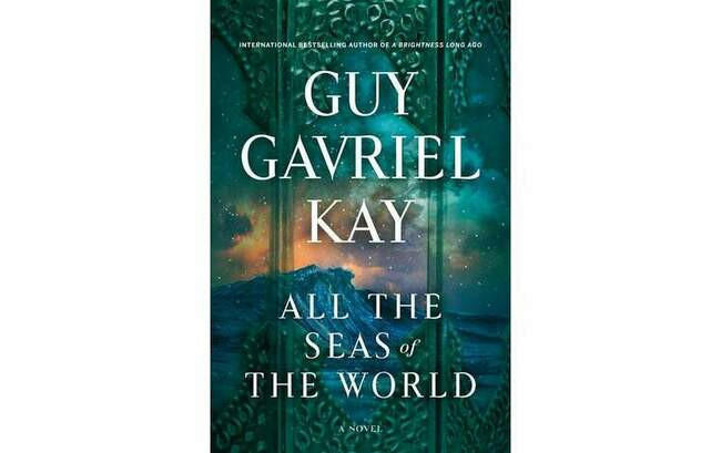 Гай Гэвриел Кей, All the Seas of the World (Все моря мира)